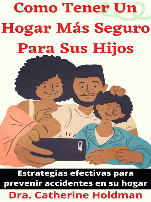 Title details for Como Tener Un Hogar Más Seguro Para Sus Hijos by Dra. Catherine Holdman - Available